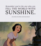 白雪公主與七個小矮人（Snow White and the Seven Dwarfs）‧白雪公主（Snow White）：「記住，你可以讓世界充滿陽光。」
