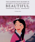 花木蘭（Mulan）‧皇帝（The Emperor）：「逆境中绽放的花朵是最珍貴、最美麗的。」
