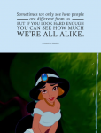 阿拉丁（Aladdin）‧茉莉公主（Jasmine）：「多數時候我們只看到別人與我們的差異，但如果再仔細看，你會發現其實我們都是一樣的。」
