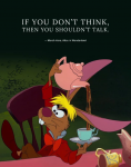 愛麗絲夢遊仙境（Alice's Adventures in Wonderland）‧三月兔（March Hare）：「如果你腦子裡沒東西，那最好別開口暴露你的無知。」
